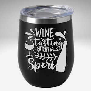 Laser Engraved Stemless Wine Tumbler: &quot;Wine Tasting is a Sport&quot;