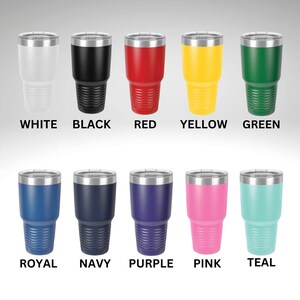 May include: A collection of insulated tumblers in various colors, including white, black, red, yellow, green, royal blue, navy, purple, pink, and teal. Each tumbler has a silver rim and the color name printed below.