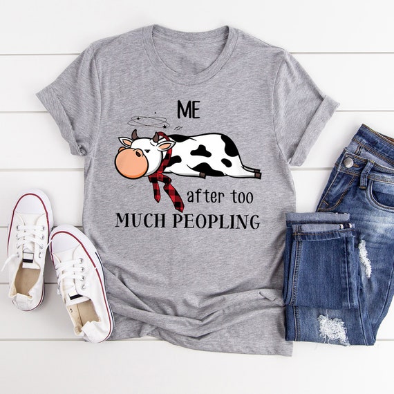 Me After Too Much Peopling Shirt Funny Cow Shirt Cow Girl | Etsy