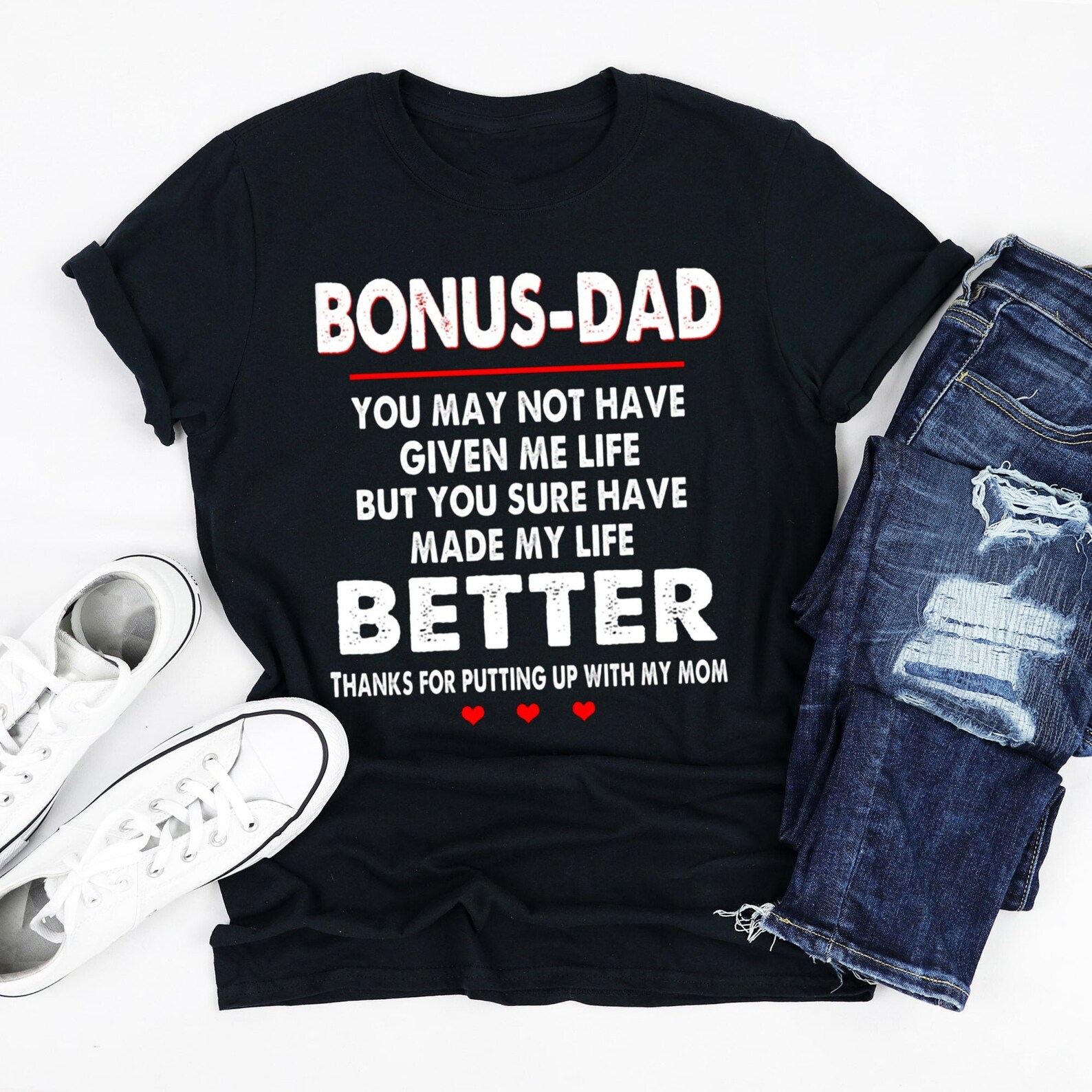Bonus Dad Shirts
 Bonus Dad Gift Shirt You May Not Have Given Me Life Shirt