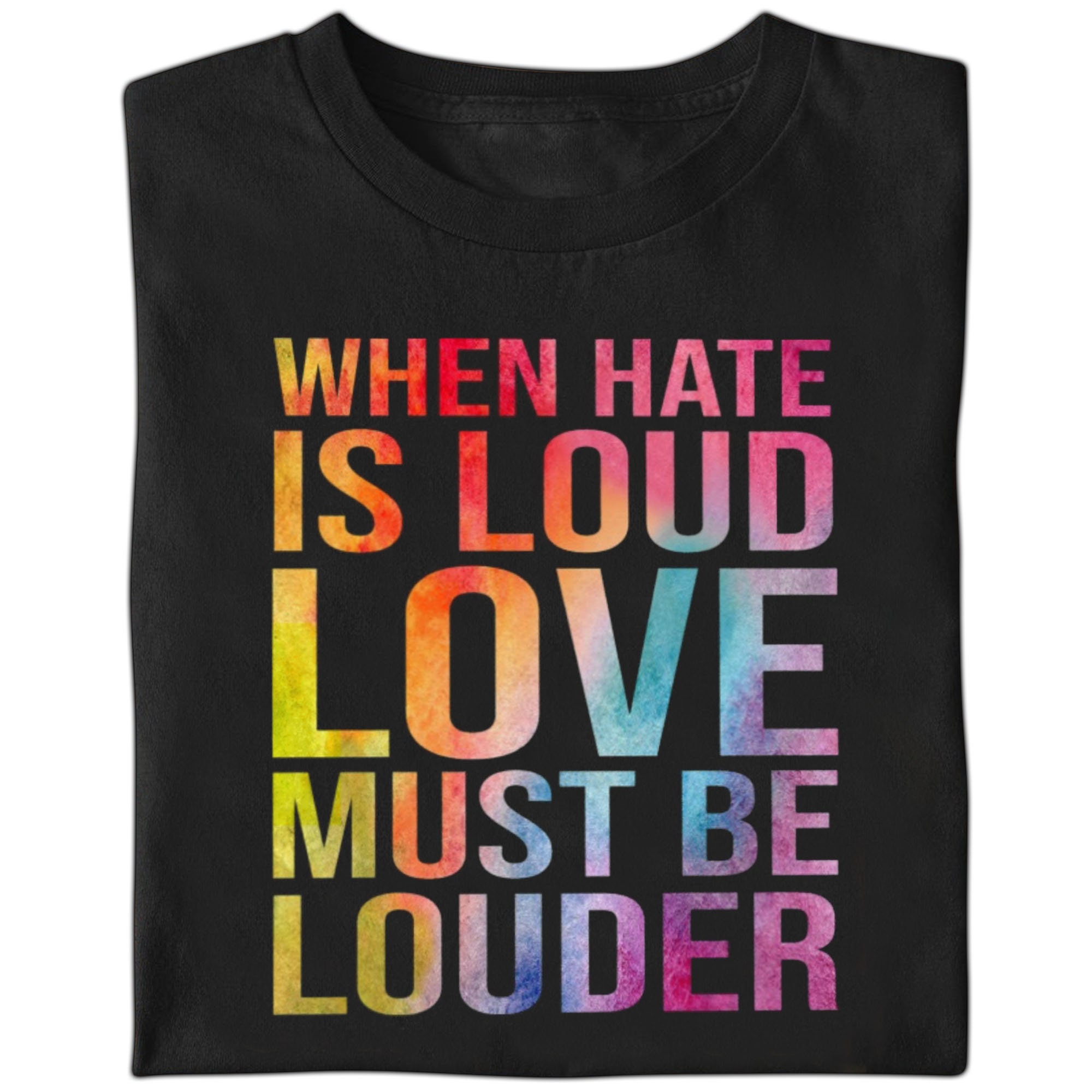 When Hate Is Loud Love Must Be Louder Shirt No Hate Etsy