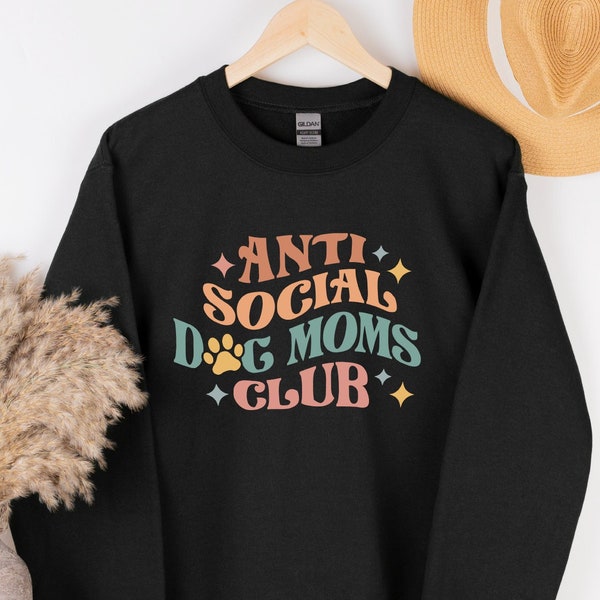 Anti Social Dog Moms Club Sweatshirt, Sweatshirt Dog Mom, Cadeau pour Dog Mom, Dog Mama Sweater, Fur Mama, Dog Lover Gift, Funny Mom Sweatshirt