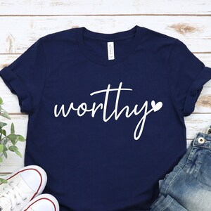 Worthy Shirt, Empowered Women Shirt,christian Shirt, Self Love Shirt ...