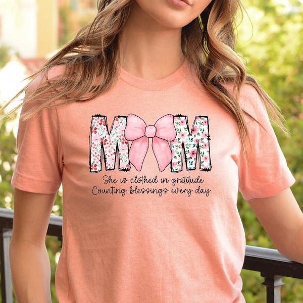 Cute Mom Shirt, Mom She is Clothed in Gratitude Counting Blessings Every Day Tee, Christian Mom Shirt, Mothers Day Shirt, Bible Verse Tee
