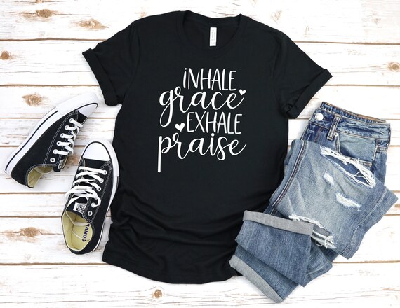 Inhale Grace Exhale Praise T Shirt Christian Jesus Church Inhale Grace Exhale Praise T Shirt Christian Jesus Church