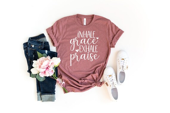 Inhale Grace Exhale Praise T Shirt Christian Jesus Church Inhale Grace Exhale Praise T Shirt Christian Jesus Church