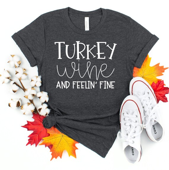 Turkey & Wine Feeling Fine Funny Thanksgiving T Shirt Turkey & Wine Feeling Fine Funny Thanksgiving T Shirt