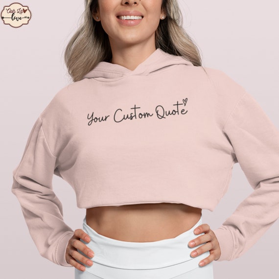 Custom Quote Hoodie Custom Cropped Hoodie Custom Handwriting Quote