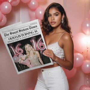 May include: A woman holding a newspaper with the headline "OLIVIA IS TURNING 16" from "The Sweet Sixteen Times." The newspaper features a photo of a young woman with pink balloons and the number "16." The background includes pink balloons.