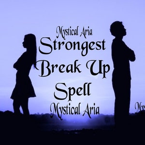 Strongest Break Up Spell