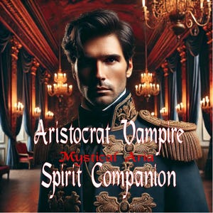 Aristocratic Psychic Vampire Spirit Companion Conjured Distant Binding Energy Transfer Protection by Mystical Aria