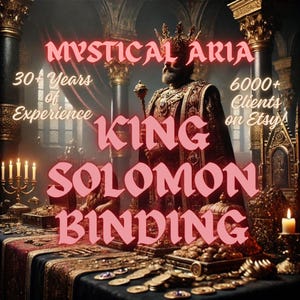 May include: A king in a red and gold robe sits on a throne with a scepter in his hand. The text "Mystical Aria" is above him, and the text "King Solomon Binding" is below him. The text "30+ Years of Experience" is in the top left corner, and the text "6000+ Clients on Etsy" is in the top right corner.