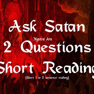 Ask Satan 2 Question - Short Reading - 1 to 2 sentences