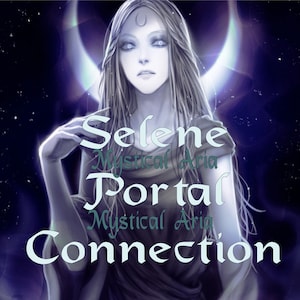 Selene Portal and  Connection - Goddess of the Moon - Attunement
