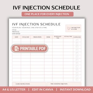 May include: A printable IVF injection schedule document featuring a table with columns for date, cycle day, medication, dose, scheduled time, actual time, and completed checkboxes. The header includes the text IVF INJECTION SCHEDULE, YOUR PLAN. YOUR PACE. ONE STEP AT A TIME, and a small heart icon with the text ONE INJECTION AT A TIME.