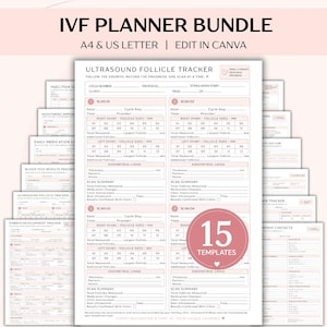 May include: An IVF planner bundle featuring 15 templates in A4 and US Letter sizes, editable in Canva. The document includes an ultrasound follicle tracker with sections for scan dates, follicle sizes, endometrial lining, and scan summaries, all presented in a clean, light pink and white layout.