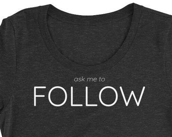 ask me to FOLLOW - Ladies' short sleeve t-shirt