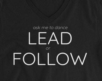 ask me to dance LEAD or FOLLOW - Unisex Short Sleeve V-Neck T-Shirt