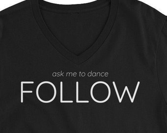 ask me to dance FOLLOW - Unisex Short Sleeve V-Neck T-Shirt