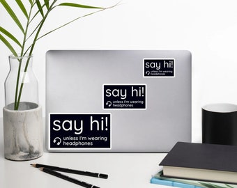 Laptop Sticker - "Say Hi! Unless I'm wearing headphones" (free US shipping)