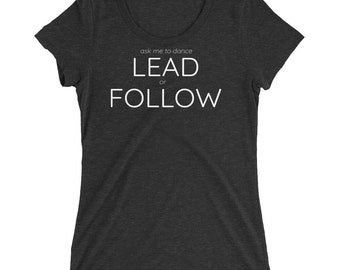 ask me to dance LEAD or FOLLOW - Ladies' short sleeve t-shirt