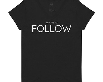 ask me to FOLLOW - Women’s recycled v-neck t-shirt