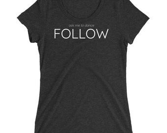 ask me to dance FOLLOW - Ladies' short sleeve t-shirt