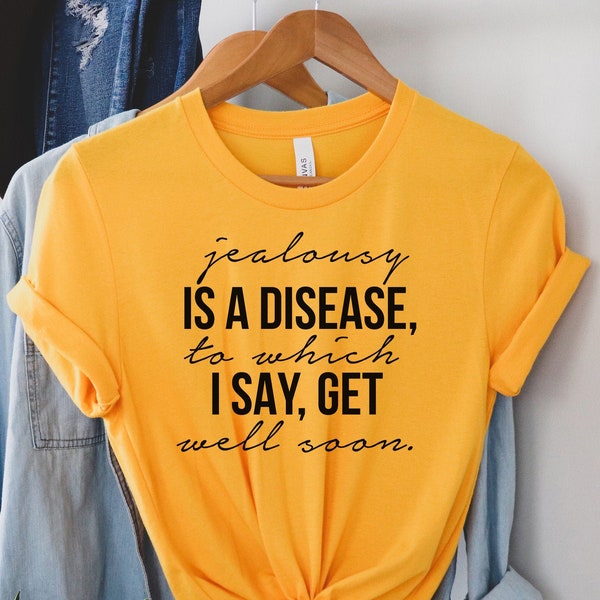 Jealousy is a Disease Shirt, Trendy Aesthetic shirt, Gift for her, Protest Activist shirt, Jelaousy thirt, Funny gift, Meredith Marks