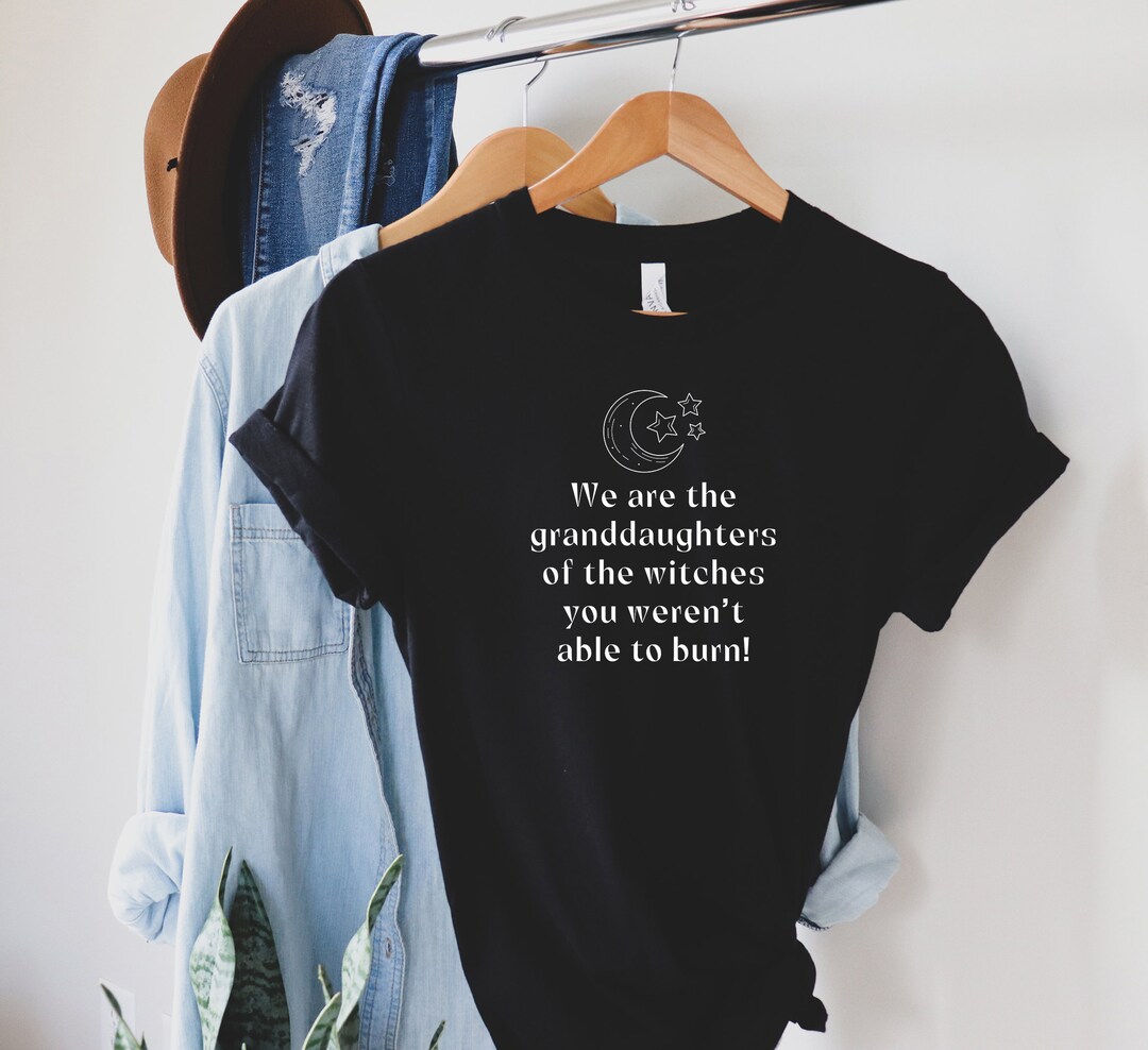 Somos las nietas de las brujas que no pudisteis quemar camiseta sale