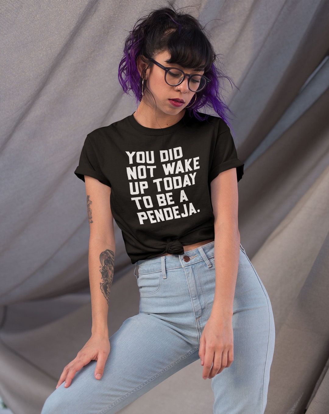 You Did Not Wake up Today to Be a Pendeja Tee, Latina Power, Spanish Shirt, Camisa, Mexican