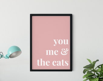 Cat Quote Art Print – You Me & The Cats, Cat Lover Gift