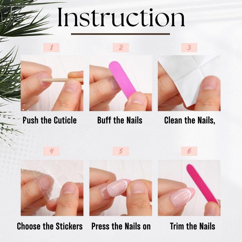 May include: An instructional image with the word "Instruction" at the top. The image shows six steps for applying nails: pushing cuticles, buffing nails, cleaning nails, choosing stickers, pressing nails on, and trimming nails.