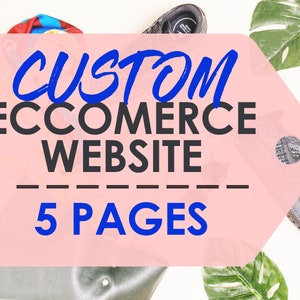 May include: A pink tag with the text "CUSTOM ECOMMERCE WEBSITE 5 PAGES" in black and blue lettering. The tag is on a white background with a pair of sneakers, a handbag, and a green plant.