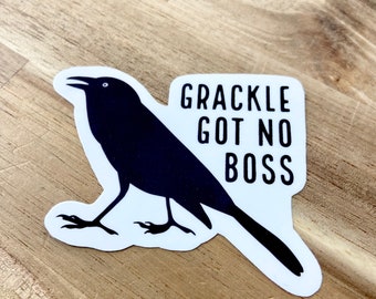 Grackle Got No Boss | Austin Texas | Vinyl Sticker | For Your Laptop, Notebook