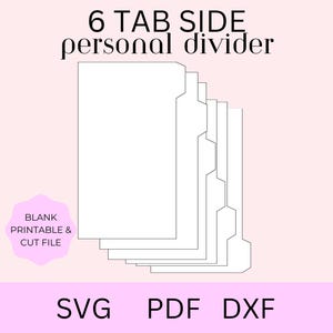 Könnte beinhalten: Ein Set aus sechs weißen Registerblättern mit versetzten seitlichen Tabs. Der Text 6 TAB SIDE personal divider steht oben. Ein rosafarbenes, gewelltes Abzeichen enthält den Text BLANK PRINTABLE & CUT FILE. Unten steht der Text SVG, PDF und DXF.