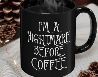 I'm A Nightmare Before Coffee 11 oz / 320 ml Black Mug, Funny Nightmare Mug, Horror Halloween Movie Mug, Witch Cofee Mug, Goth Mug