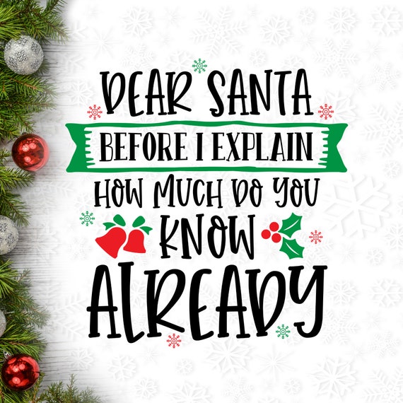 Dear Santa Before I Explain How Much Do You Know Svg Christmas Svg