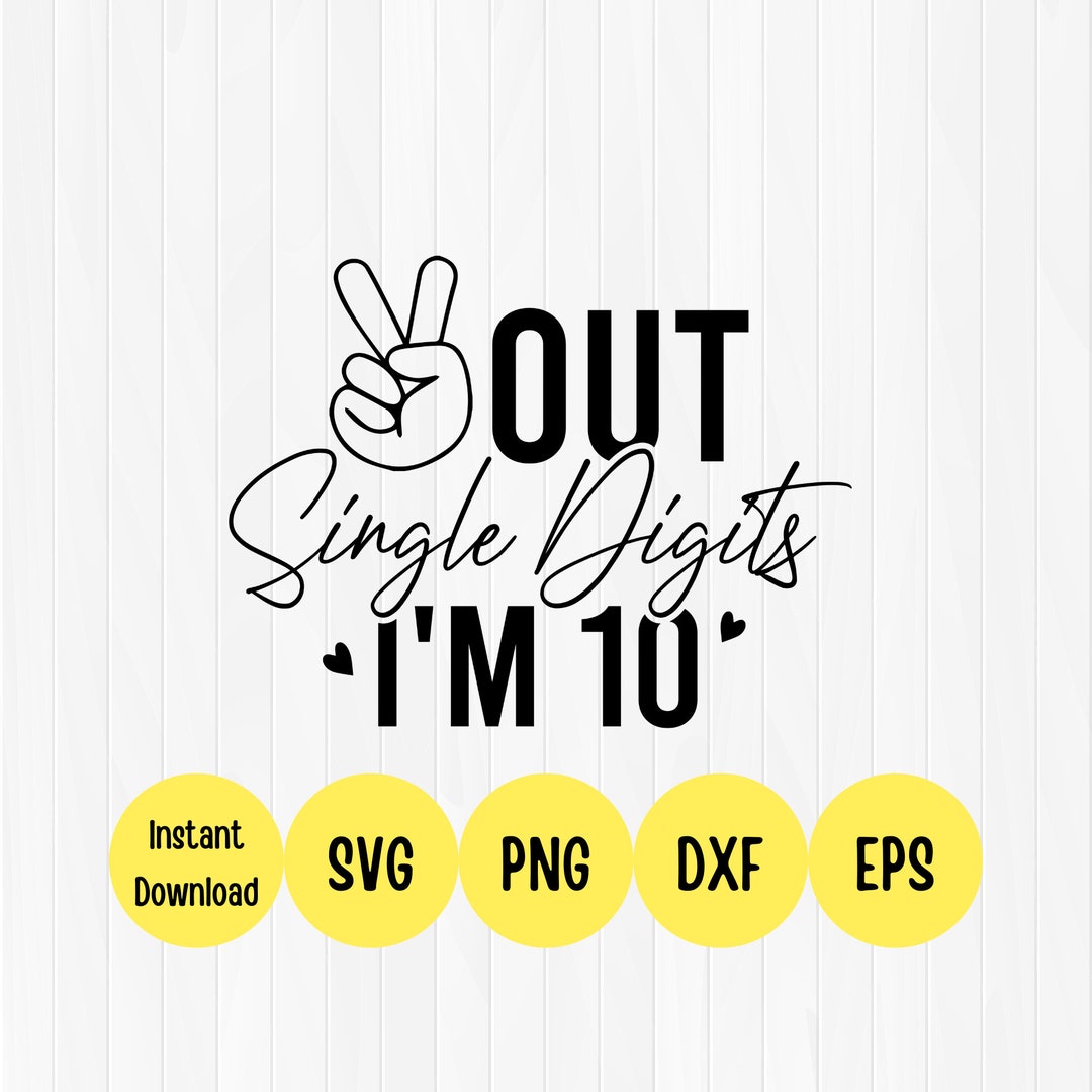 Peace Out Single Digits I'm 10 Svg Cute Birthday Svg Ten Etsy