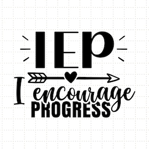 I Encourage Progress svg, Teacher svg, I.E.P. svg, back to school svg, teacher appreciation svg, special education svg, dxf,svg digital