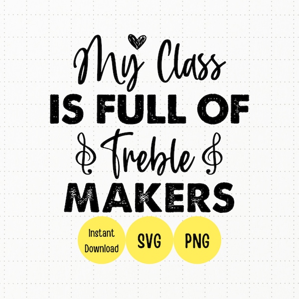 My class is full of treble makers svg, music teacher svg, music note svg, musician svg, dxf file, silhouette cameo, cricut downloads,