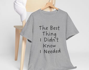 Camiseta "Lo mejor que no sabía que necesitaba" / Camiseta con cita manuscrita