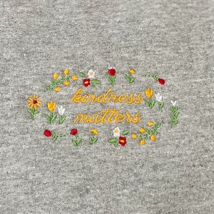 Kindness Matters Embroidered Dainty Flowers Sweatshirt, Embroidered Sweatshirt, Kind Sweatshirt, Positivity Sweatshirt, Cute Sweatshirt