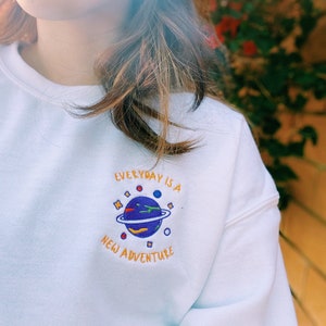 Everyday Is A New Adventure Embroidered Planet & Stars Unisex Sweatshirt, Embroidered Sweatshirt, Cute Sweatshirt, Positivity Apparel