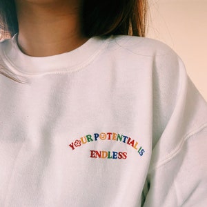 Your Potential Is Endless Embroidered Rainbow Unisex Sweatshirt, Embroidered Sweatshirt, Inspirational Sweatshirt, Positivity Sweatshirt