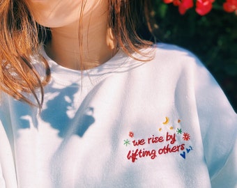 We Rise By Lifting Others Embroidered Unisex Sweatshirt, Embroidered Sweatshirt, Positive Saying Sweatshirt, Cute Sweatshirt Womens