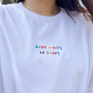 Embroidered Don't Worry Be Happy Tee Positivity T-shirt - Etsy