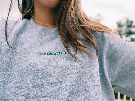 You Are Worthy Embroidered Unisex Sweatshirt Embroidered - Etsy