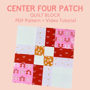 Center Four Patch Quilt Block Pattern - With Video Tutorial - Learn to Quilt for Beginners