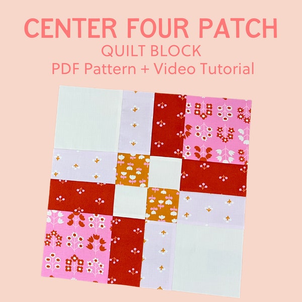 Center Four Patch Quilt Block Pattern - With Video Tutorial - Learn to Quilt for Beginners