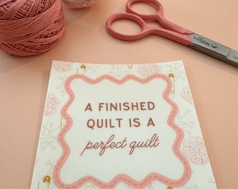 A Finished Quilt is a Perfect Quilt Sticker - Stacey Lee Creative